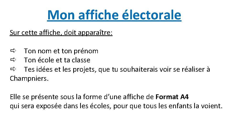 Mon affiche électorale Sur cette affiche, doit apparaître: Ton nom et ton prénom Ton