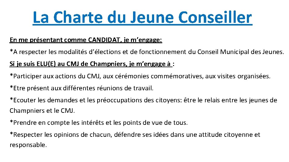 La Charte du Jeune Conseiller En me présentant comme CANDIDAT, je m’engage: *A respecter