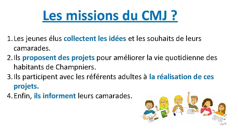 Les missions du CMJ ? 1. Les jeunes élus collectent les idées et les