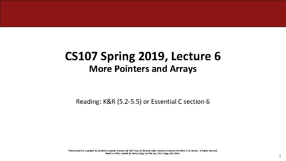 CS 107 Spring 2019, Lecture 6 More Pointers and Arrays Reading: K&R (5. 2