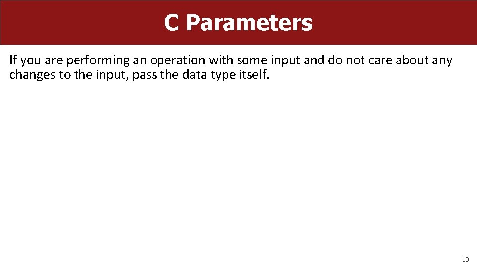 C Parameters If you are performing an operation with some input and do not