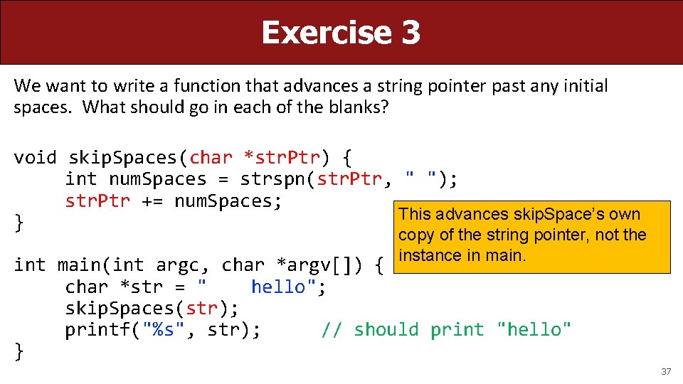 Exercise 3 We want to write a function that advances a string pointer past