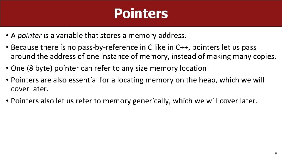 Pointers • A pointer is a variable that stores a memory address. • Because