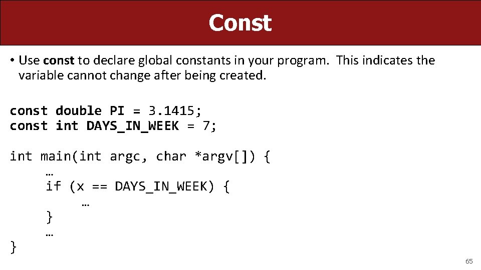 Const • Use const to declare global constants in your program. This indicates the