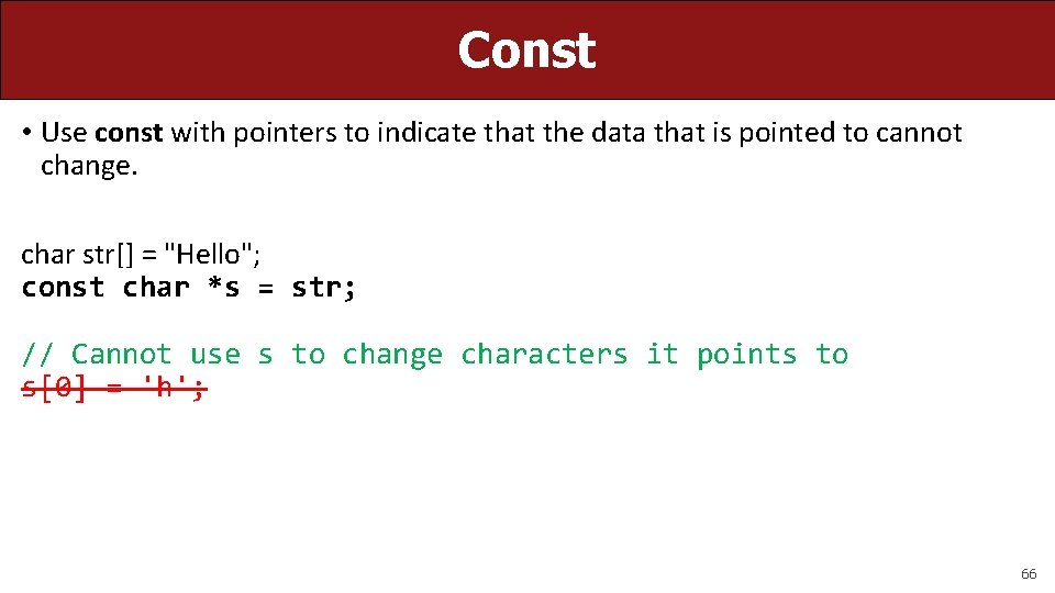 Const • Use const with pointers to indicate that the data that is pointed