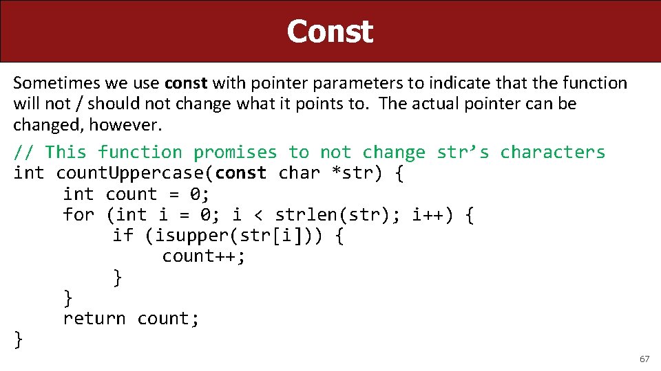 Const Sometimes we use const with pointer parameters to indicate that the function will