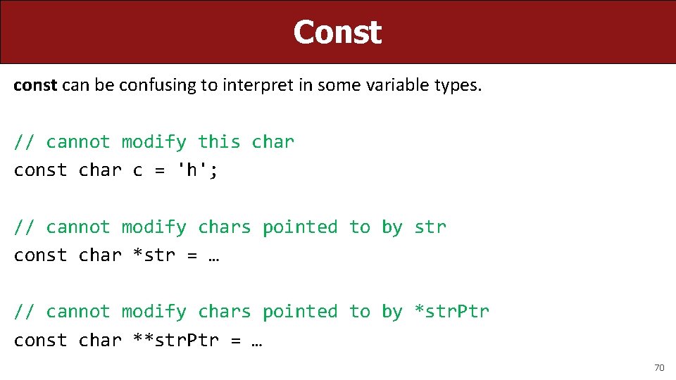 Const can be confusing to interpret in some variable types. // cannot modify this