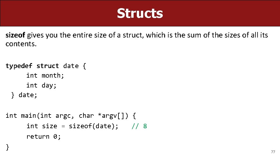 Structs sizeof gives you the entire size of a struct, which is the sum