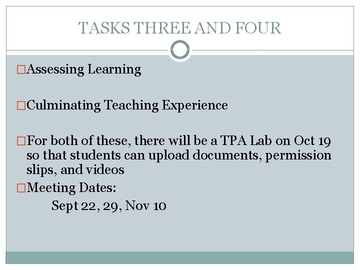 TASKS THREE AND FOUR �Assessing Learning �Culminating Teaching Experience �For both of these, there