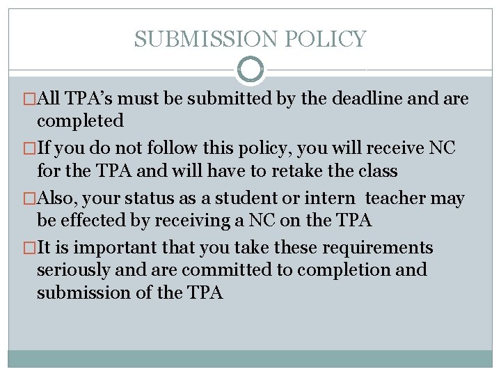 SUBMISSION POLICY �All TPA’s must be submitted by the deadline and are completed �If