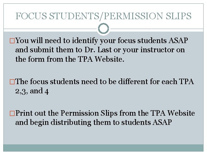 FOCUS STUDENTS/PERMISSION SLIPS �You will need to identify your focus students ASAP and submit