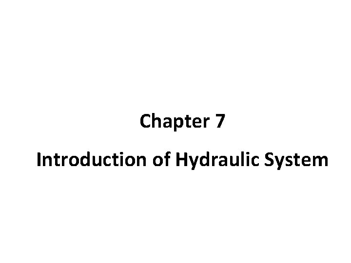 Chapter 7 Introduction of Hydraulic System 