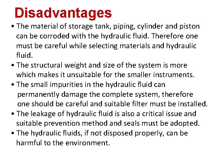 Disadvantages • The material of storage tank, piping, cylinder and piston can be corroded