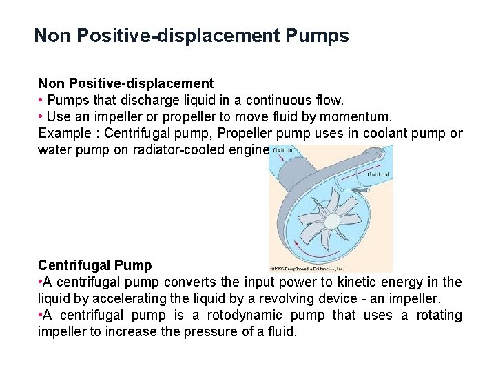 Non Positive-displacement Pumps Non Positive-displacement • Pumps that discharge liquid in a continuous flow.