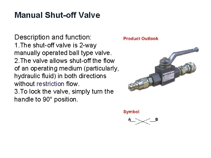 Manual Shut-off Valve Description and function: 1. The shut-off valve is 2 -way manually