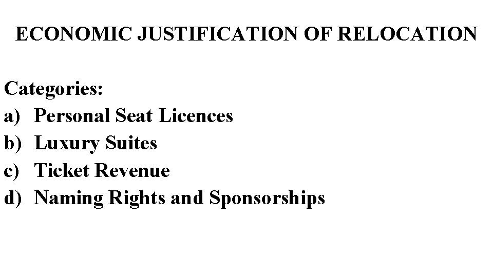 ECONOMIC JUSTIFICATION OF RELOCATION Categories: a) Personal Seat Licences b) Luxury Suites c) Ticket