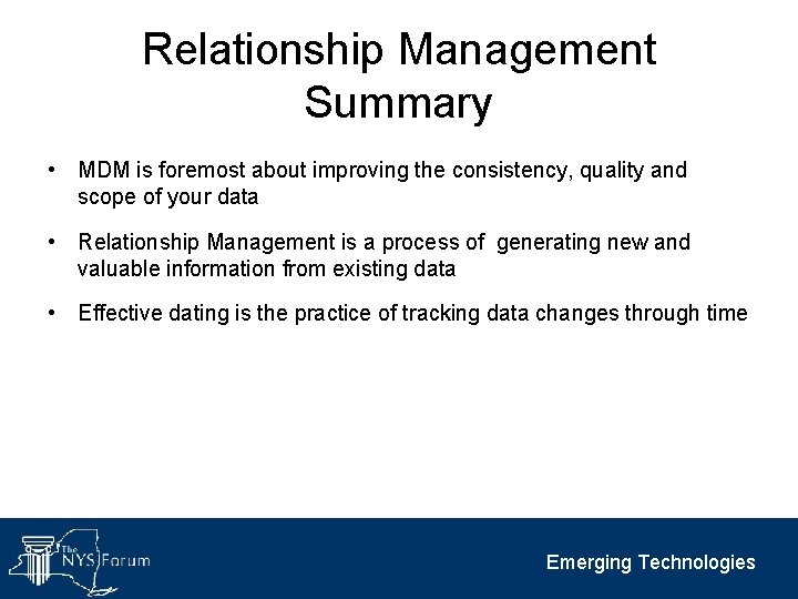 Relationship Management Summary • MDM is foremost about improving the consistency, quality and scope