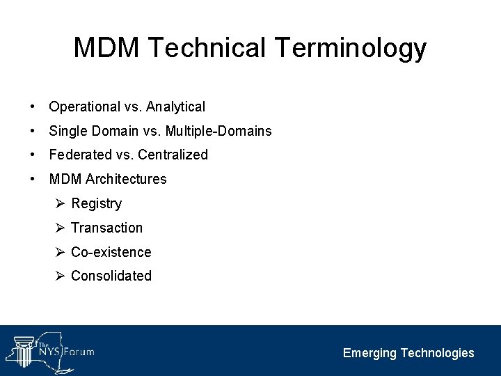 MDM Technical Terminology • Operational vs. Analytical • Single Domain vs. Multiple-Domains • Federated