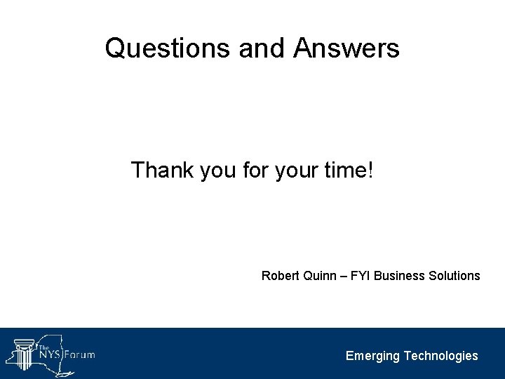 Questions and Answers Thank you for your time! Robert Quinn – FYI Business Solutions