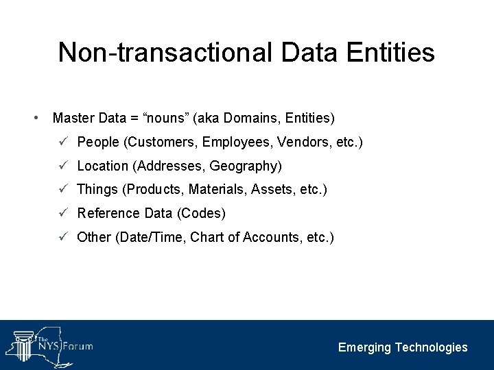 Non-transactional Data Entities • Master Data = “nouns” (aka Domains, Entities) ü People (Customers,