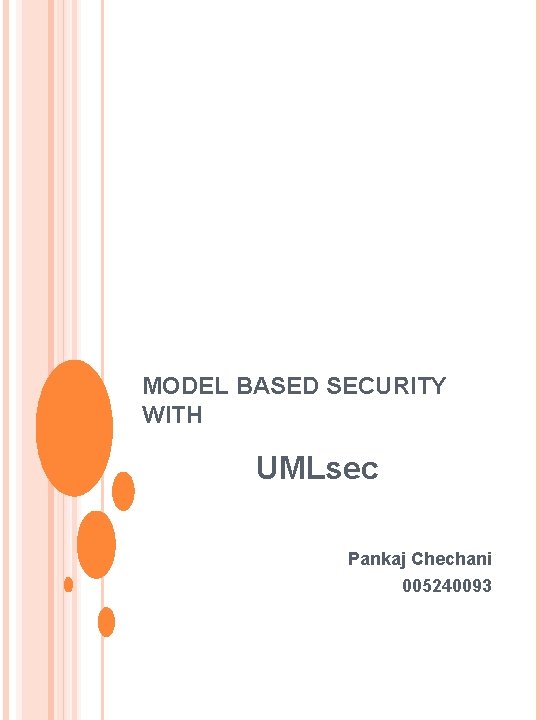 MODEL BASED SECURITY WITH UMLsec Pankaj Chechani 005240093 