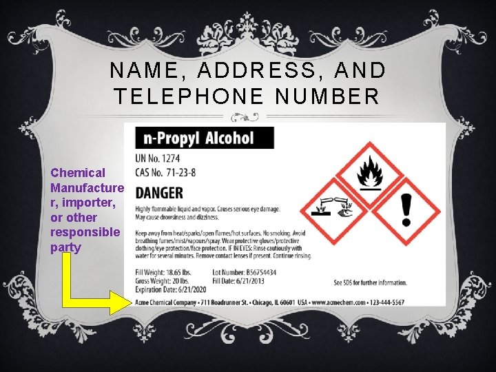 NAME, ADDRESS, AND TELEPHONE NUMBER Chemical Manufacture r, importer, or other responsible party 