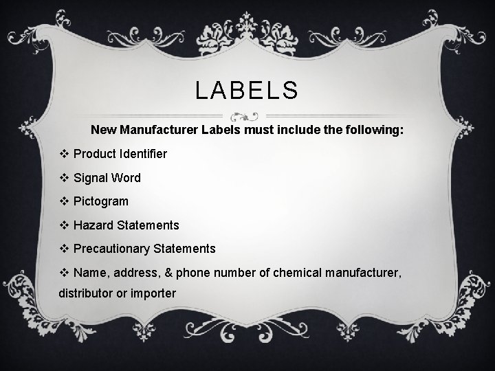 LABELS New Manufacturer Labels must include the following: v Product Identifier v Signal Word