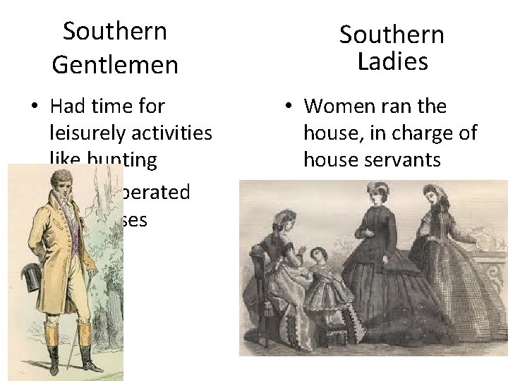 Southern Gentlemen • Had time for leisurely activities like hunting • Many operated businesses