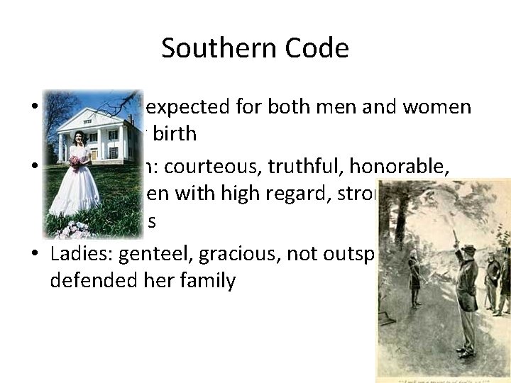 Southern Code • Behaviors expected for both men and women of wealthy birth •