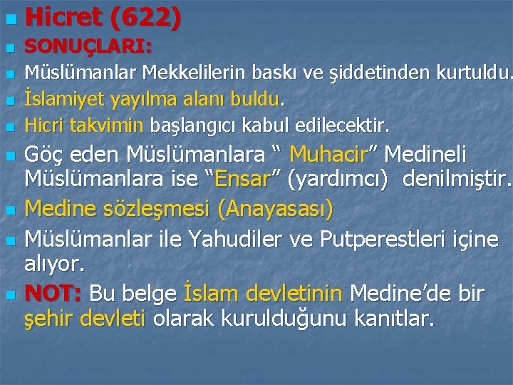 n n n n n Hicret (622) SONUÇLARI: Müslümanlar Mekkelilerin baskı ve şiddetinden kurtuldu.