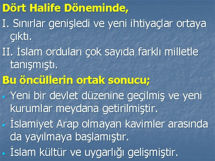 Dört Halife Döneminde, I. Sınırlar genişledi ve yeni ihtiyaçlar ortaya çıktı. II. İslam orduları