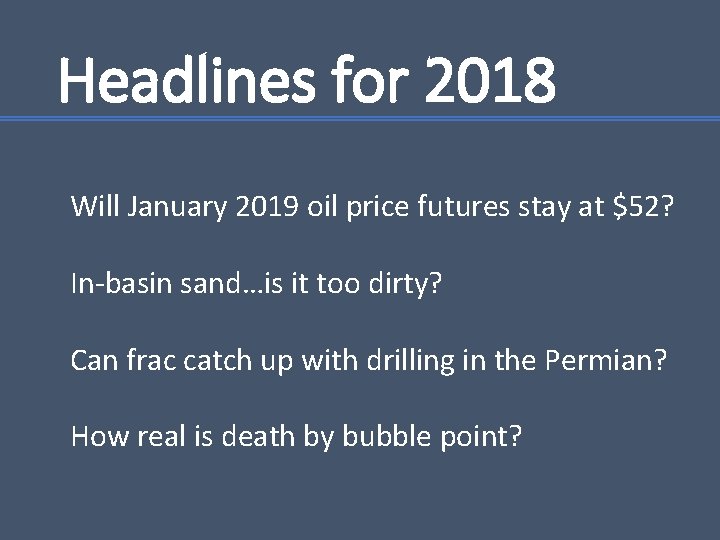 Headlines for 2018 Will January 2019 oil price futures stay at $52? In-basin sand…is