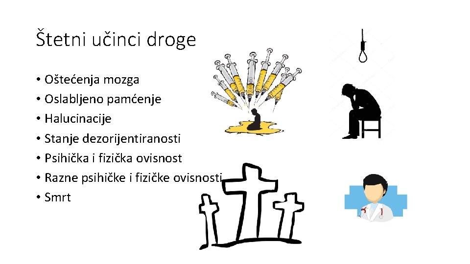 Štetni učinci droge • Oštećenja mozga • Oslabljeno pamćenje • Halucinacije • Stanje dezorijentiranosti