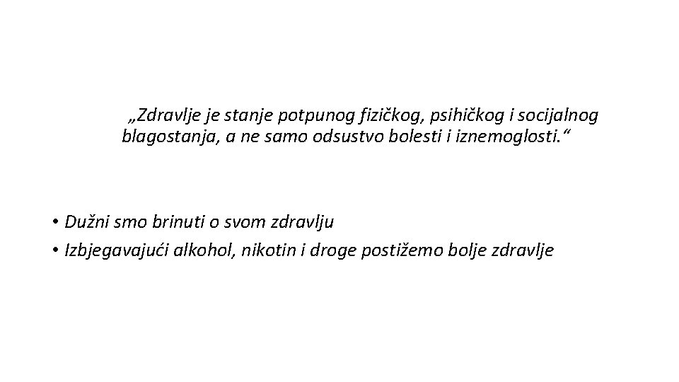 „Zdravlje je stanje potpunog fizičkog, psihičkog i socijalnog blagostanja, a ne samo odsustvo bolesti