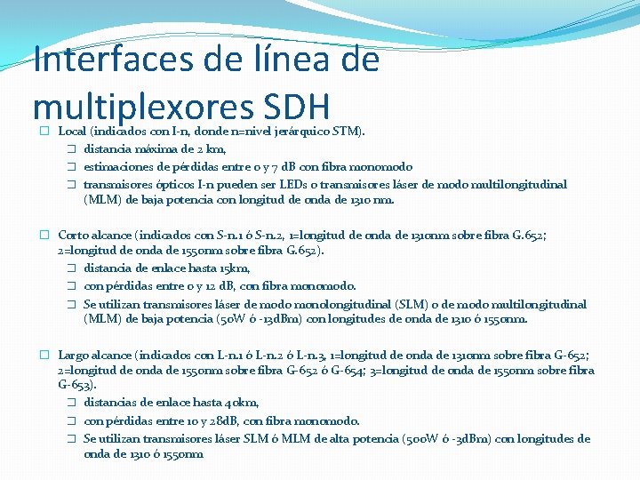 Interfaces de línea de multiplexores SDH � Local (indicados con I-n, donde n=nivel jerárquico