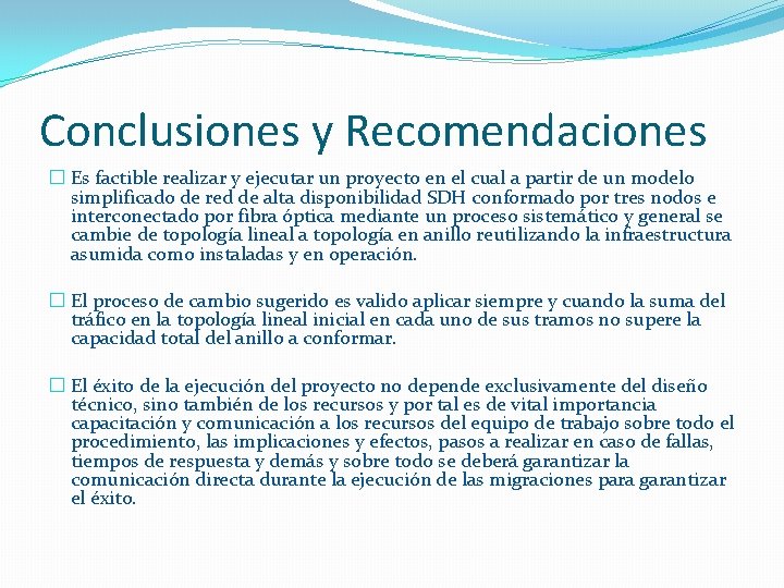 Conclusiones y Recomendaciones � Es factible realizar y ejecutar un proyecto en el cual