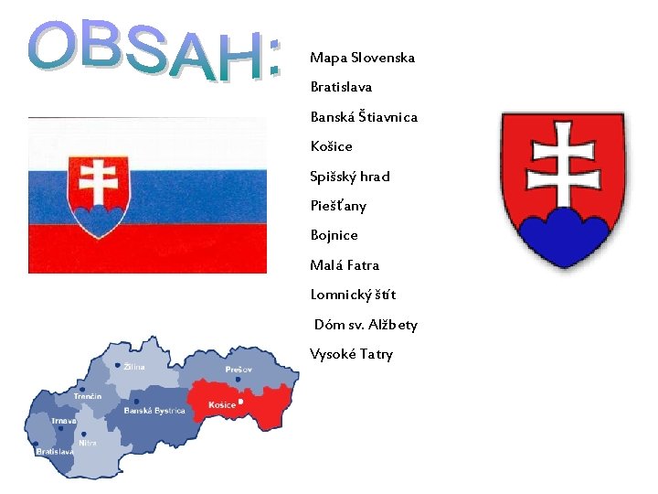 Mapa Slovenska Bratislava Banská Štiavnica Košice Spišský hrad Piešťany Bojnice Malá Fatra Lomnický štít