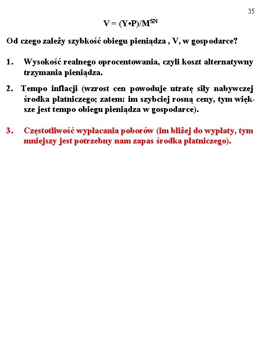 35 V = (Y • P)/MSN Od czego zależy szybkość obiegu pieniądza , V,