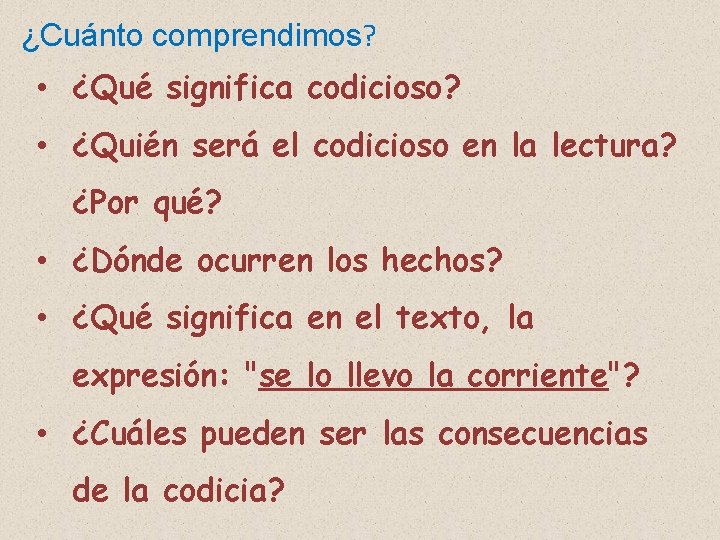 ¿Cuánto comprendimos? • ¿Qué significa codicioso? • ¿Quién será el codicioso en la lectura?