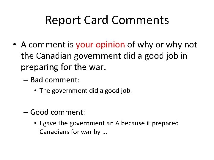 Report Card Comments • A comment is your opinion of why or why not