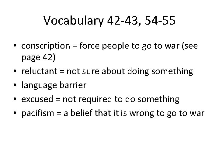 Vocabulary 42 -43, 54 -55 • conscription = force people to go to war