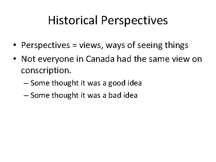 Historical Perspectives • Perspectives = views, ways of seeing things • Not everyone in