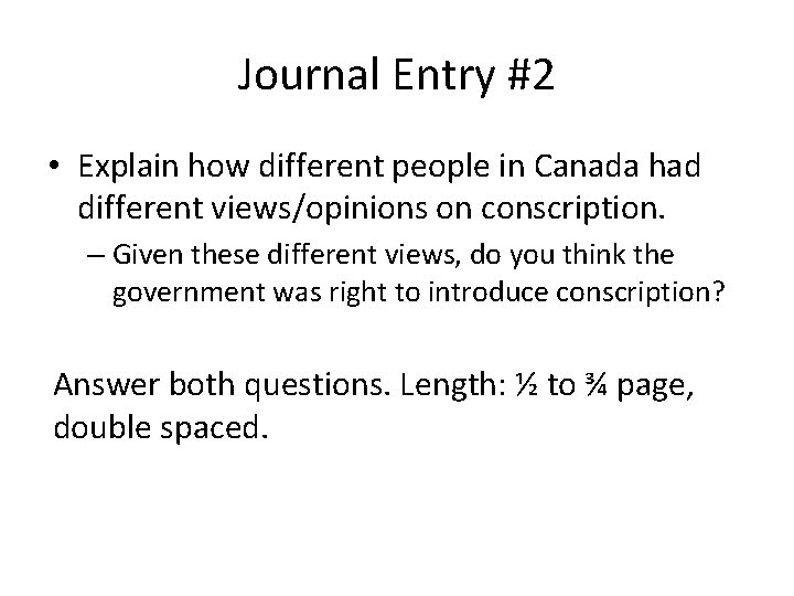 Journal Entry #2 • Explain how different people in Canada had different views/opinions on