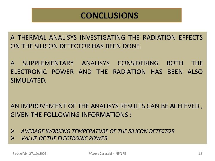 CONCLUSIONS A THERMAL ANALISYS INVESTIGATING THE RADIATION EFFECTS ON THE SILICON DETECTOR HAS BEEN