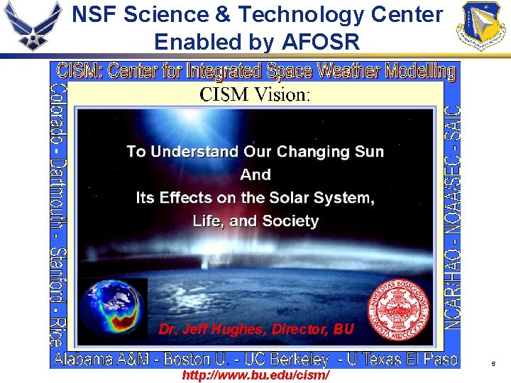 NSF Science & Technology Center Enabled by AFOSR Dr. Jeff Hughes, Director, BU 5