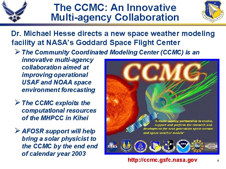 The CCMC: An Innovative Multi-agency Collaboration Dr. Michael Hesse directs a new space weather