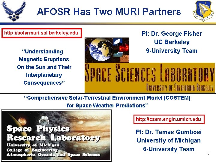 AFOSR Has Two MURI Partners http: //solarmuri. ssl. berkeley. edu “Understanding Magnetic Eruptions On