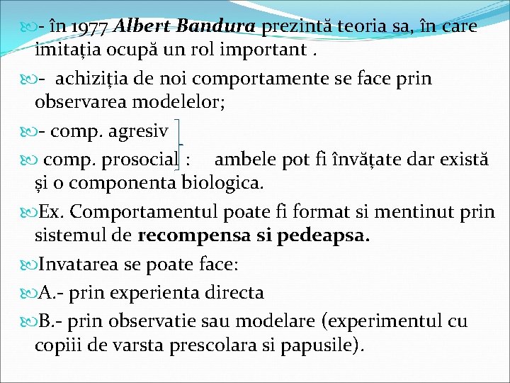  - în 1977 Albert Bandura prezintă teoria sa, în care imitaţia ocupă un