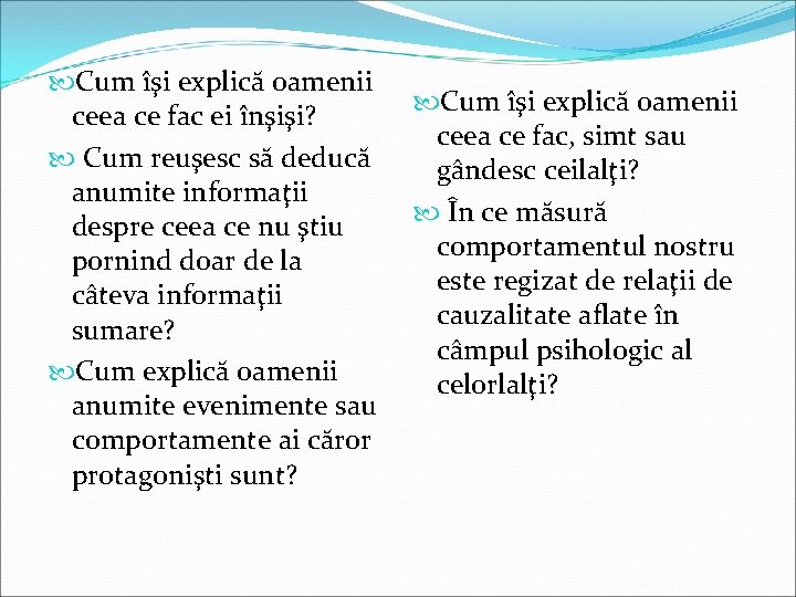  Cum îşi explică oamenii ceea ce fac ei înşişi? Cum reuşesc să deducă
