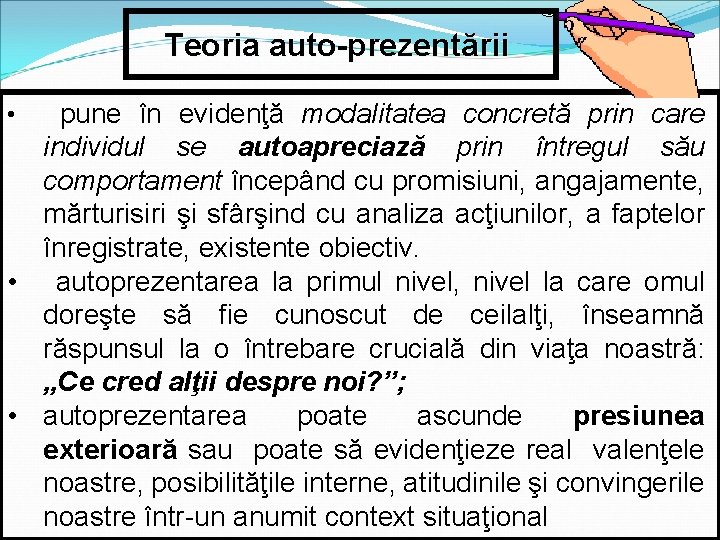 Teoria auto-prezentării pune în evidenţă modalitatea concretă prin care individul se autoapreciază prin întregul